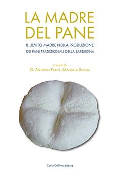 La madre del pane. Il lievito madre nella produzione dei pani tradizionali della Sardegna (Tradizioni popolari) La madre del pane. Il lievito madre nella produzione dei pani tradizionali della Sardegna (Tradizioni popolari)