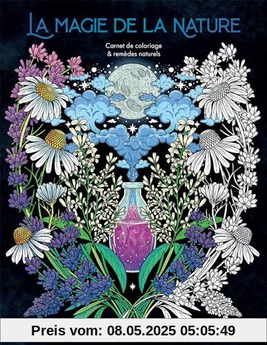 La magie de la nature: Cernet de coloriage & remèdes naturels