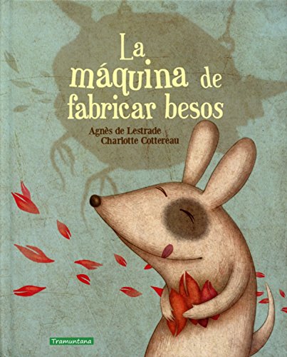 La máquina de fabricar besos : La máquina de fabricar besos La máquina de fabricar besos : La máquina de fabricar besos