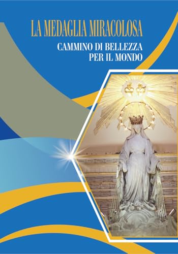 La medaglia miracolosa. Cammino di bellezza per il mondo La medaglia miracolosa. Cammino di bellezza per il mondo von OasiApp La Pietra d'Angolo
