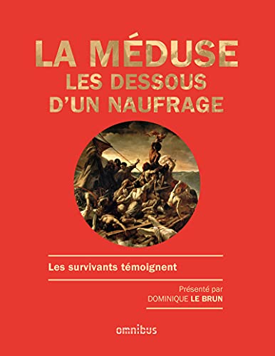 La méduse - Les dessous d'un naufrage: Les survivants témoignent