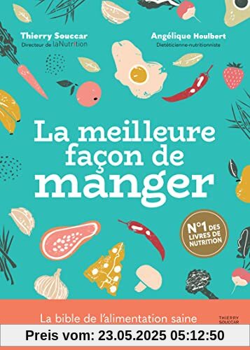 La meilleure façon de manger - 3ème édition: Le guide de l'alimentation saine pour toute la famille