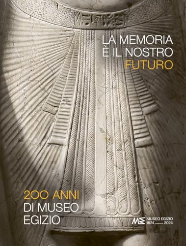 La memoria è il nostro futuro. 200 anni del Museo egizio La memoria è il nostro futuro. 200 anni del Museo egizio von Franco Cosimo Panini