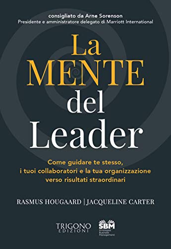 La mente del leader. Come guidare te stesso, i tuoi collaboratori e la tua organizzazione verso risultati straordinari von SBM. STRATEGIES, BUSINESS, MANAGEMENT