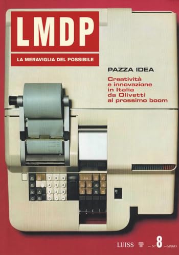 La meraviglia del possibile. Pazza idea. Creatività e innovazione in Italia da Olivetti al prossimo boom (Vol. 8) von Luiss University Press