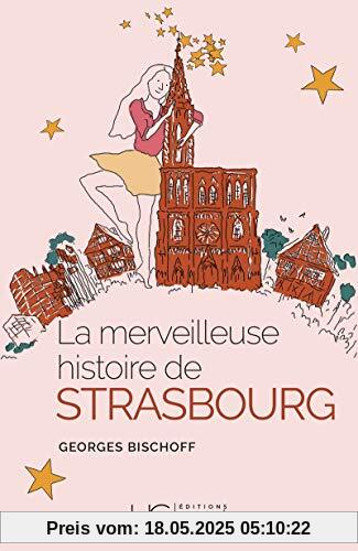 La merveilleuse histoire de Strasbourg La merveilleuse histoire de Strasbourg
