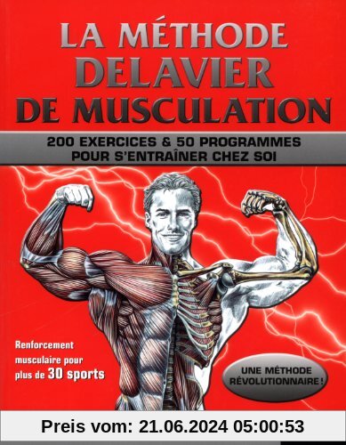 La méthode Delavier : Musculation, exercices et programmes pour s'entraîner chez soi