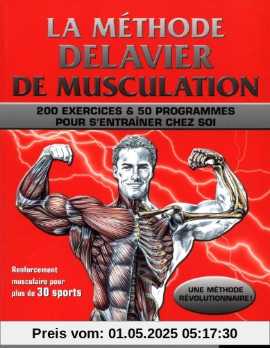 La méthode Delavier : Musculation, exercices et programmes pour s'entraîner chez soi