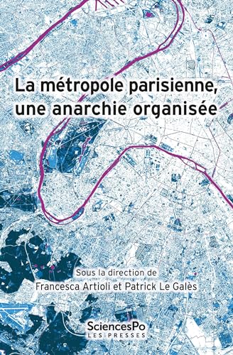 La métropole parisienne, une anarchie organisée La métropole parisienne, une anarchie organisée von SCIENCES PO