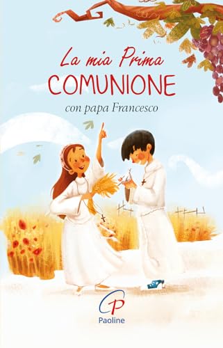 La mia prima Comunione con papa Francesco. Ediz. illustrata (Sacramenti e preghiere, Band 15)