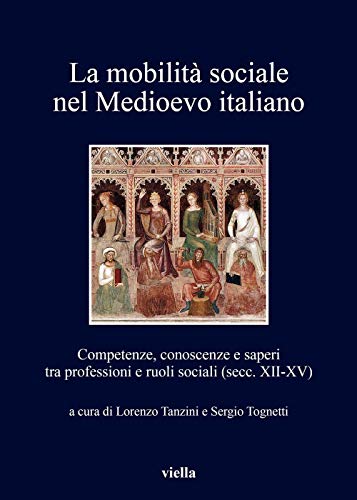 La mobilità sociale nel Medioevo italiano (I libri di Viella) von Viella