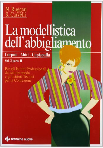 La modellistica dell'abbigliamento. Per gli Ist. Professionali. Corpini, abiti, capispalla (Vol. 2/2) (Tecnologie per la moda) von Tecniche Nuove