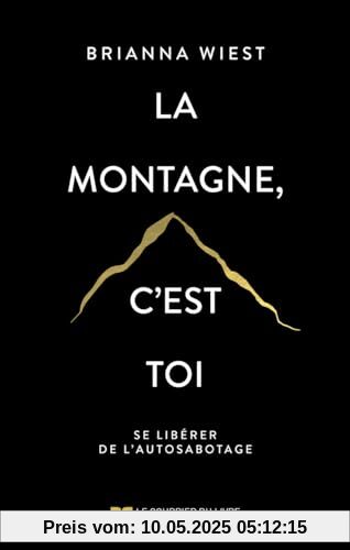 La montagne, c'est toi: Se libérer de l'autosabotage