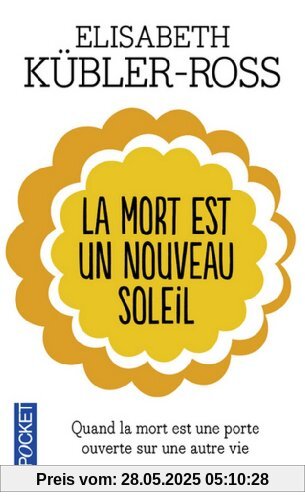 La mort est un nouveau soleil : Quand la mort est une porte ouverte sur une autre vie