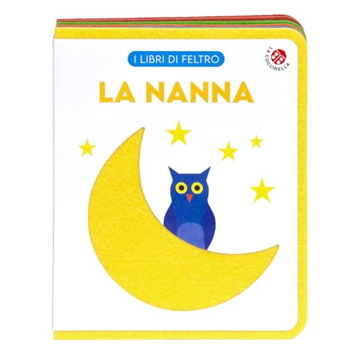 La nanna. Ediz. a colori (Libri di feltro) von La Coccinella