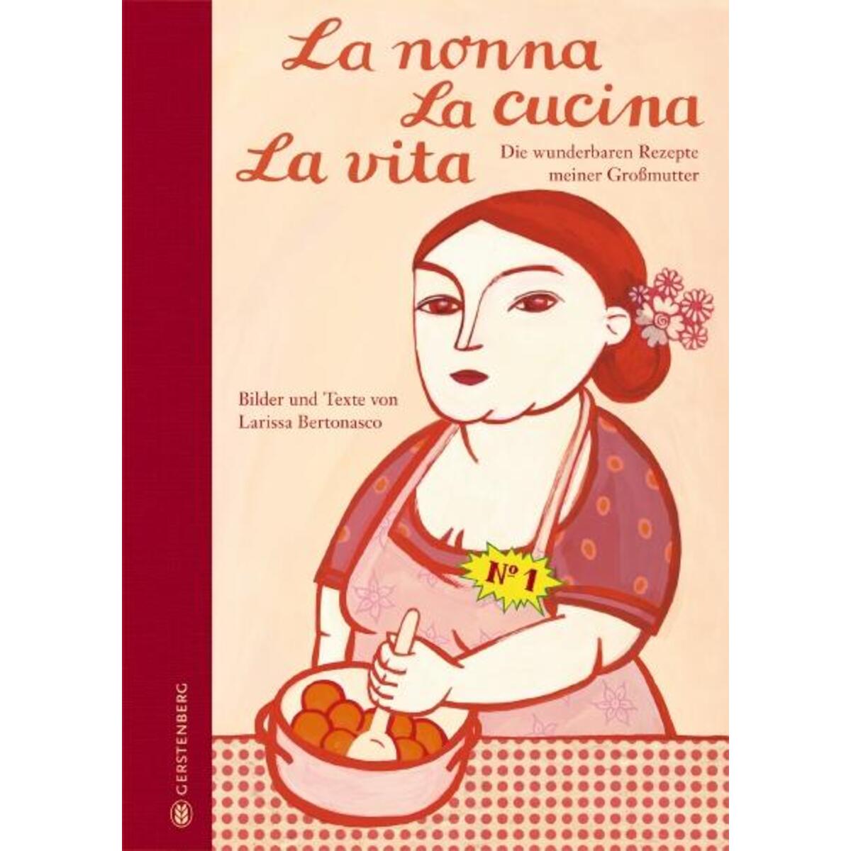 La nonna, La cucina, La vita. Limitierte Jubiläumsausgabe La nonna, La cucina, La vita. Limitierte Jubiläumsausgabe von Gerstenberg Verlag