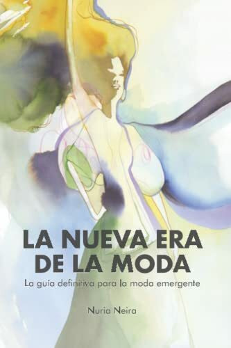 La nueva era de la moda: La gu�a definitiva para la moda emergente La nueva era de la moda: La gu�a definitiva para la moda emergente