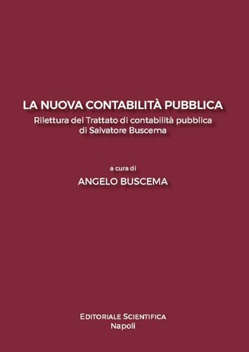 La nuova contabilità pubblica. Rilettura del Trattato di contabilità pubblica di Salvatore Buscema von Editoriale Scientifica