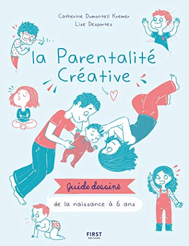 La parentalité créative - Guide dessiné de la naissance à 6 ans von First