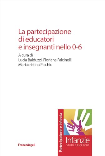 La partecipazione di educatori e insegnanti nello 0-6 (Infanzie) von Franco Angeli