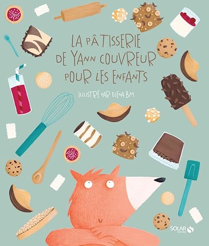 La pâtisserie de Yann Couvreur pour les enfants von SOLAR