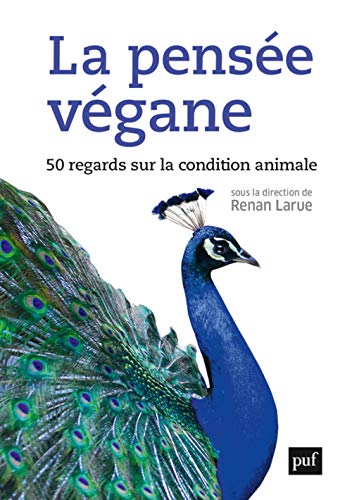 La pensée végane: 50 regards sur la condition animale von PUF