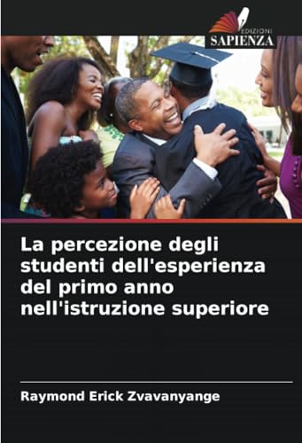 La percezione degli studenti dell'esperienza del primo anno nell'istruzione superiore von Edizioni Sapienza
