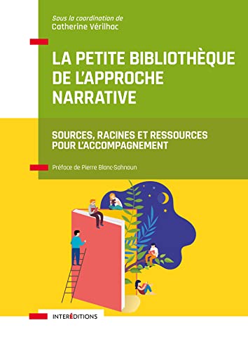 La petite bibliothèque de l'Approche narrative: Sources, racines et ressources pour l'accompagnement La petite bibliothèque de l'Approche narrative: Sources, racines et ressources pour l'accompagnement von INTEREDITIONS