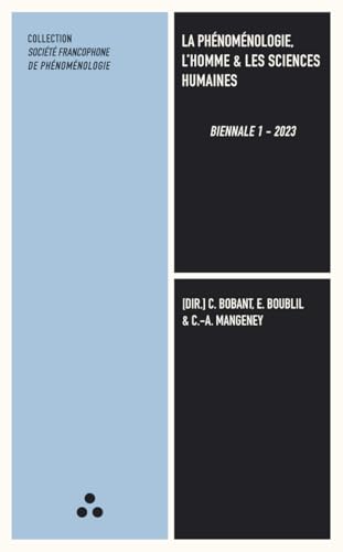 La phénoménologie, l'homme et les sciences humaines: (Biennale I/2023) (Biennale de la Société Francophone de Phénoménologie) von Éditions des compagnons d’humanité