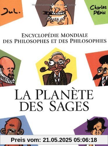 La planÃÂ¨te des sages : EncyclopÃÂ©die mondiale des philosophes et des philosophies Tome 1