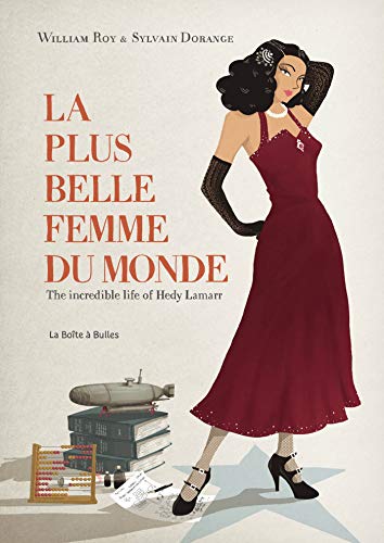 La plus belle femme du monde: The Incredible Life of Hedy Lamarr