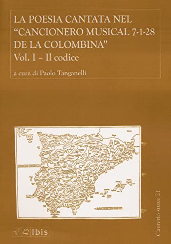 La poesia cantata nel «Cancionero musical 7-1-28 de la Colombina». Il codice (Vol. 1) (Cauterio suave) von Ibis