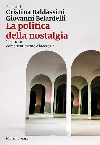 La politica della nostalgia. Il passato come sentimento e ideologia (I nodi) von Marsilio