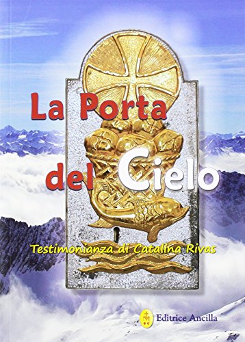 La porta del cielo. Testimonianza di Catalina Rivas (Mistica)