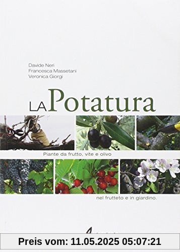 La potatura. Piante da frutto, vite e olivo. Nel frutteto e in giardino (Manuali professionali)