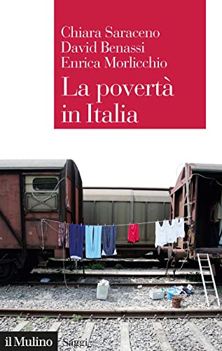 La povertà in Italia. Soggetti, meccanismi, politiche (Saggi)