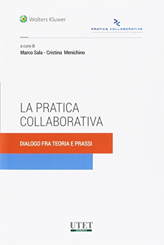 La pratica collaborativa. Dialogo fra teoria e prassi von Utet Giuridica