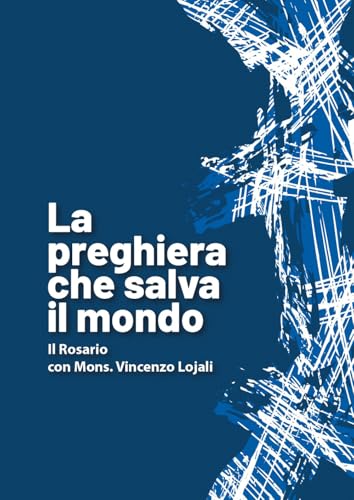 La preghiera che salva il mondo. Il rosario con mons. Vincenzo Lojali La preghiera che salva il mondo. Il rosario con mons. Vincenzo Lojali von OasiApp La Pietra d'Angolo