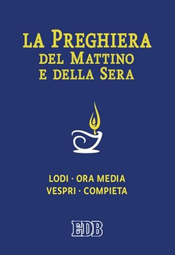 La preghiera del mattino e della sera. Lodi, Ora media, Vespri, Compieta, Ciclo delle 4 settimane (Celebrazione eucar. e liturgia delle ore, Band 10) von EDB