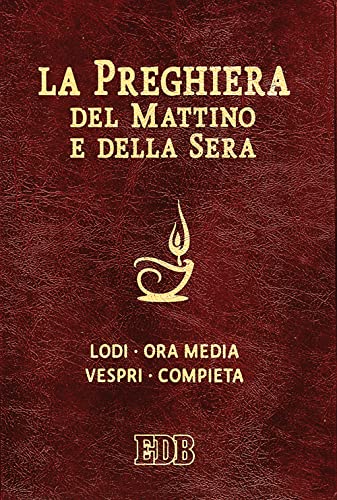 La preghiera del mattino e della sera. Lodi, Ora media, Vespri, Compieta, Ciclo delle 4 settimane. Ediz. plastificata (Celebrazione eucar. e liturgia delle ore, Band 11)