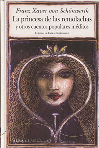 La princesa de las remolachas y otros cuentos populares inéditos (Alba Clásica)