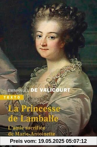La princesse de Lamballe: L'amie sacrifiée de Marie-Antoinette