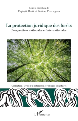 La protection juridique des forêts: Perspectives nationales et internationales von Editions L'Harmattan