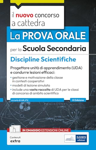 La prova orale per la scuola secondaria. Matematica e fisica. Progettare unità di apprendimento UDA e condurre lezioni efficaci. Con contenuti extra (Concorso a cattedra) von Edises professioni & concorsi