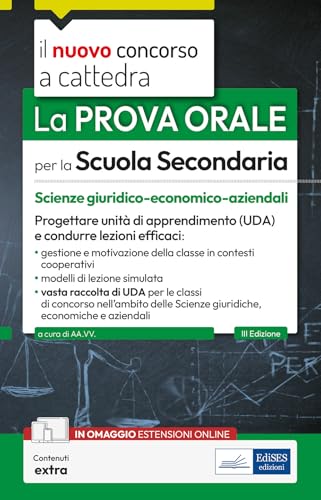 La prova orale per la scuola secondaria. Scienze giuridico-economico-aziendali. Progettare unità di apprendimento UDA e condurre lezioni efficaci. Con espansione online (Il nuovo concorso a cattedra) von Edises professioni & concorsi