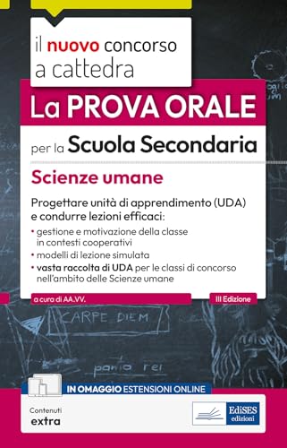 La prova orale per la scuola secondaria. Scienze umane. Progettare unità di apprendimento UDA e condurre lezioni efficaci. Con contenuti extra (Il nuovo concorso a cattedra) von Edises professioni & concorsi
