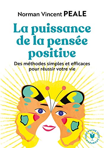 La puissance de la pensée positive: Des méthodes simples et efficaces pour réussir votre vie