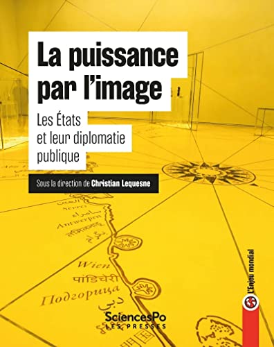 La puissance par les images - Les États et leur diplomatie p: Les Etats et leur diplomatie publique La puissance par les images - Les États et leur diplomatie p: Les Etats et leur diplomatie publique von SCIENCES PO