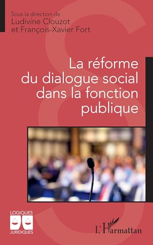 La réforme du dialogue social dans la fonction publique La réforme du dialogue social dans la fonction publique von Editions L'Harmattan