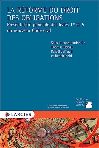 La réforme du droit des obligations - Présentation générale des livres 1er et 5 du nouveau Code civil La réforme du droit des obligations - Présentation générale des livres 1er et 5 du nouveau Code civil von LARCIER